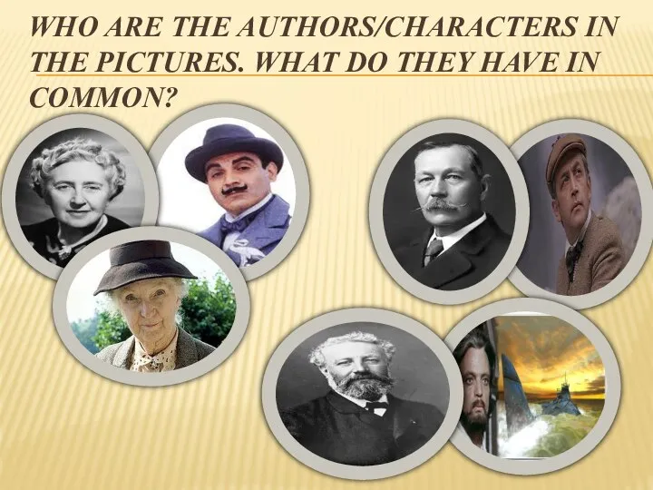 Who are the authors/characters in the pictures. What do they have in common?