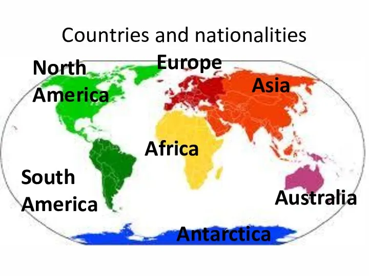 Countries and nationalities North America South America Antarctica Africa Asia Europe Australia