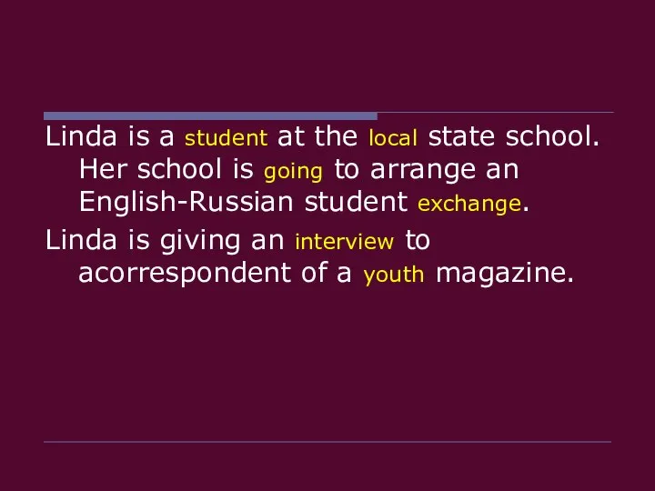 Linda is a student at the local state school. Her school