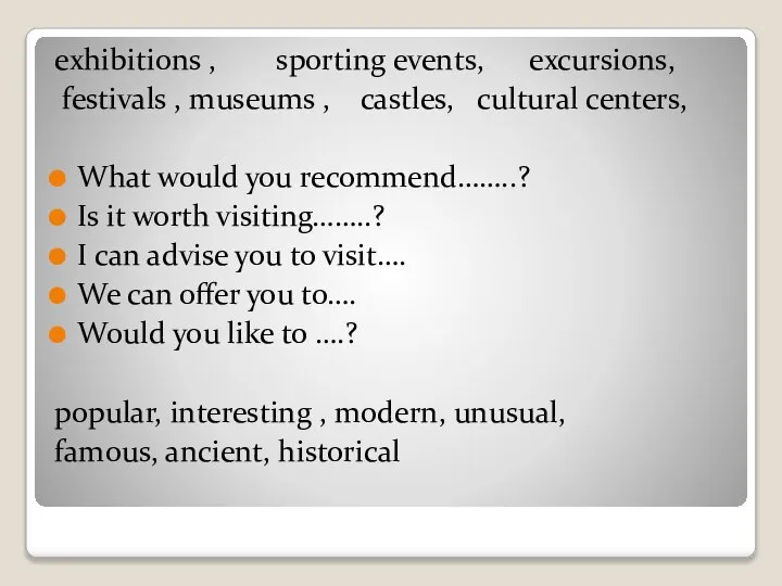 exhibitions , sporting events, excursions, festivals , museums , castles, cultural