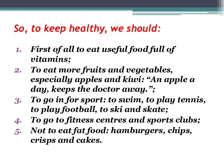 So, to keep healthy, we should: First of all to eat