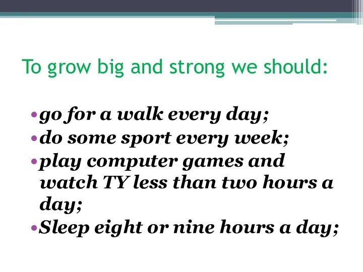 To grow big and strong we should: go for a walk