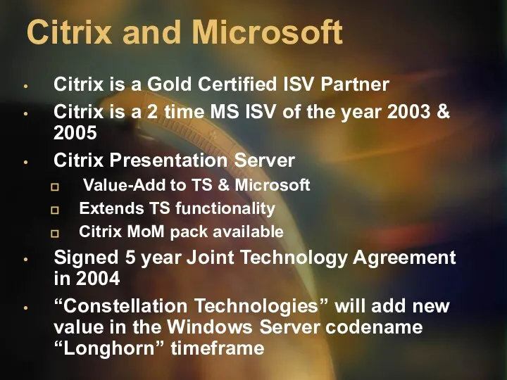 Citrix and Microsoft Citrix is a Gold Certified ISV Partner Citrix