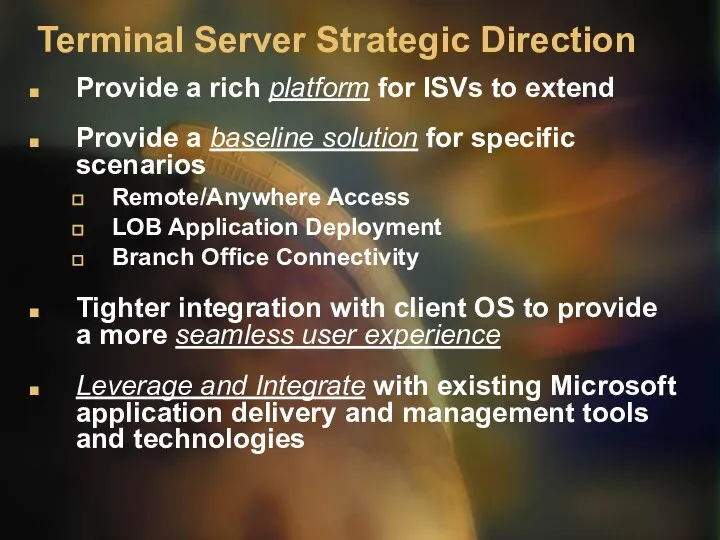 Terminal Server Strategic Direction Provide a rich platform for ISVs to