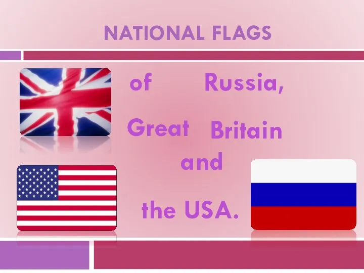 NATIONAL FLAGS of Russia, Great Britain and the USA.