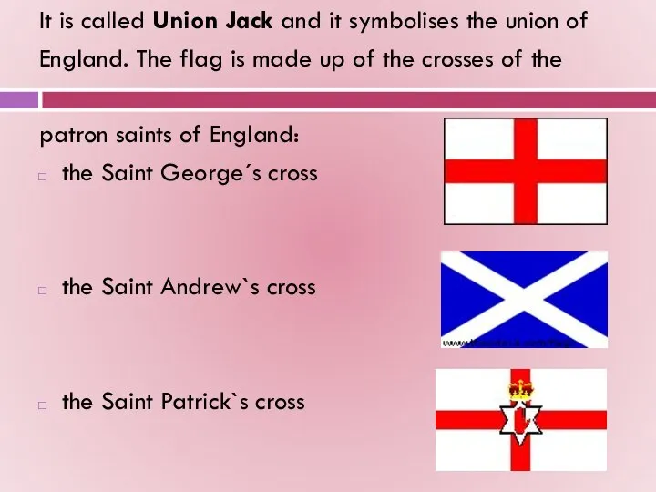 It is called Union Jack and it symbolises the union of