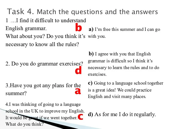 Task 4. Match the questions and the answers b d a c