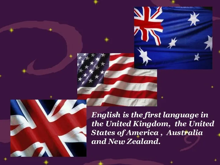 English is the first language in the United Kingdom, the United