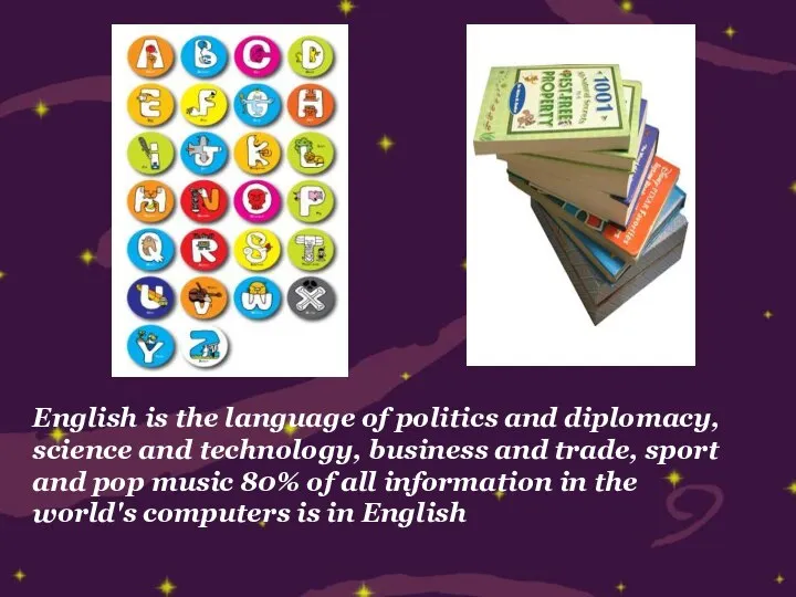 English is the language of politics and diplomacy, science and technology,