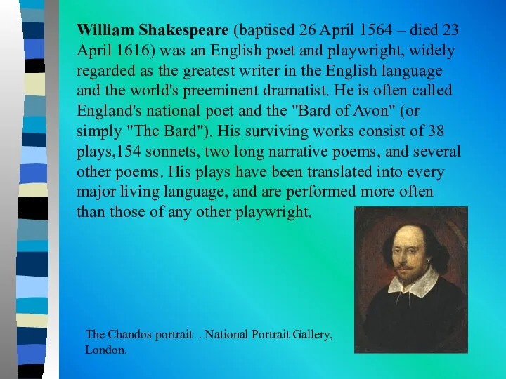 William Shakespeare (baptised 26 April 1564 – died 23 April 1616)