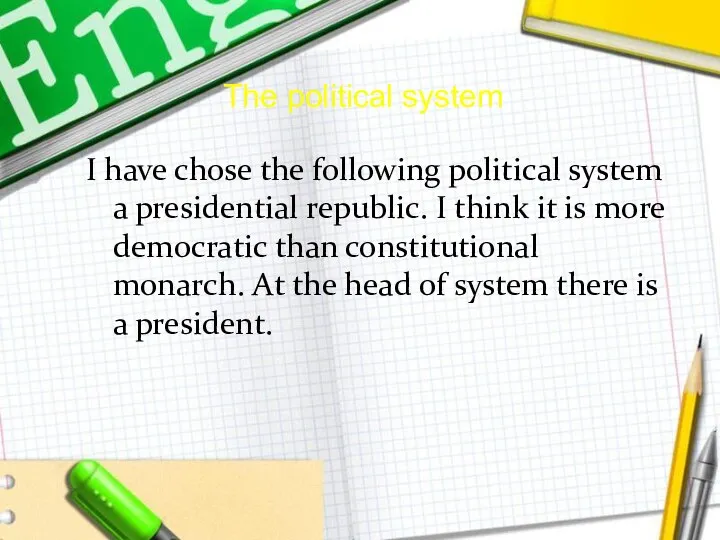 The political system I have chose the following political system a