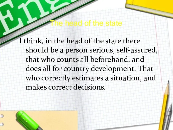 The head of the state I think, in the head of