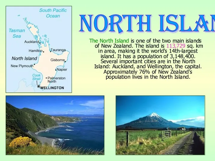 The North Island is one of the two main islands of