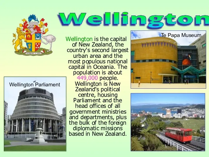Wellington is the capital of New Zealand, the country's second largest