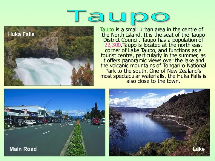 Taupo is a small urban area in the centre of the