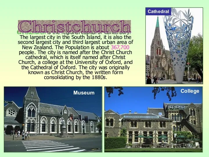 Christchurch is the regional capital of Canterbury. The largest city in