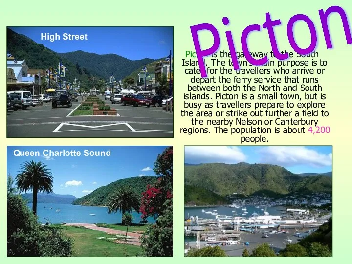 Picton is the gateway to the South Island. The town's main