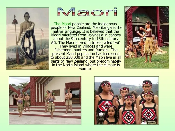 The Maori people are the indigenous people of New Zealand. Maoritanga