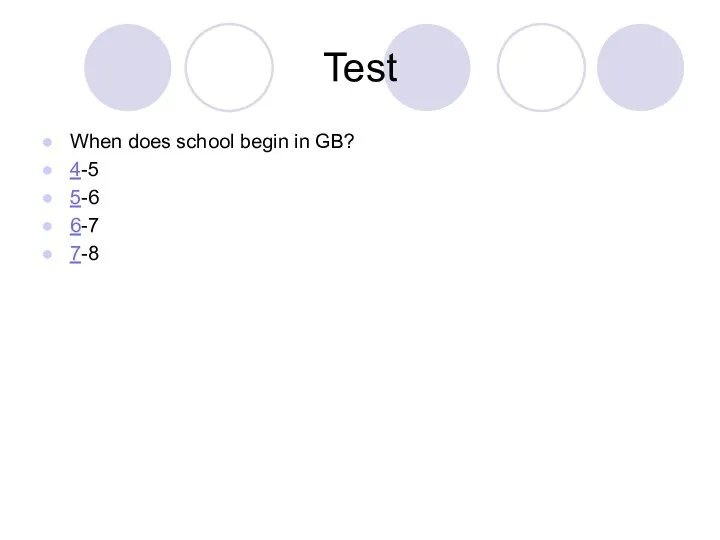 Test When does school begin in GB? 4-5 5-6 6-7 7-8