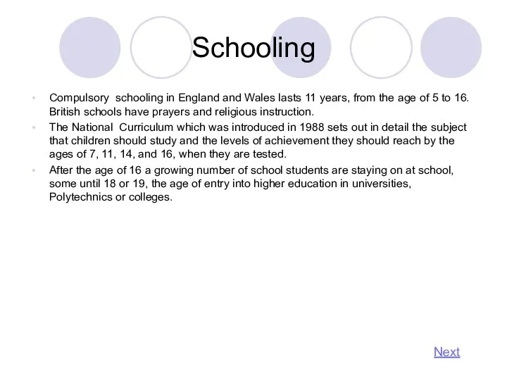 Schooling Compulsory schooling in England and Wales lasts 11 years, from