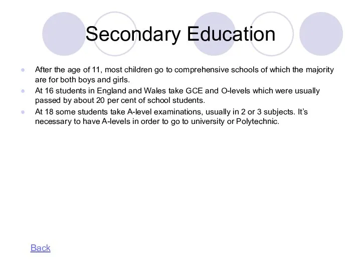 Secondary Education After the age of 11, most children go to