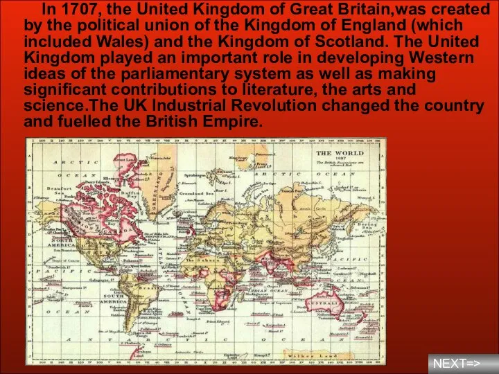 In 1707, the United Kingdom of Great Britain,was created by the