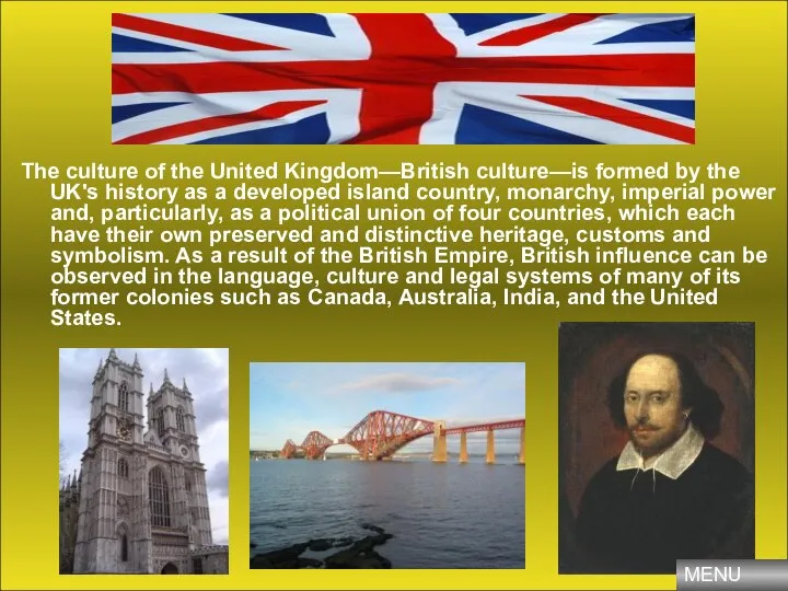 The culture of the United Kingdom—British culture—is formed by the UK's