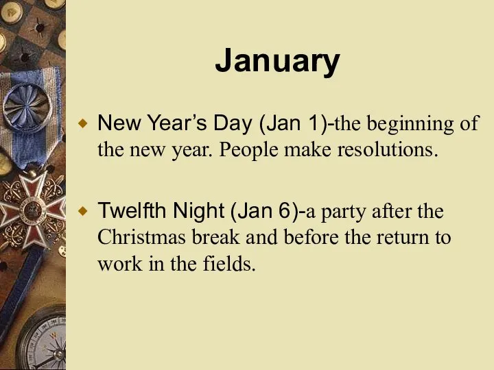 January New Year’s Day (Jan 1)-the beginning of the new year.