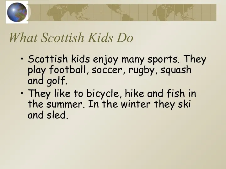 What Scottish Kids Do Scottish kids enjoy many sports. They play