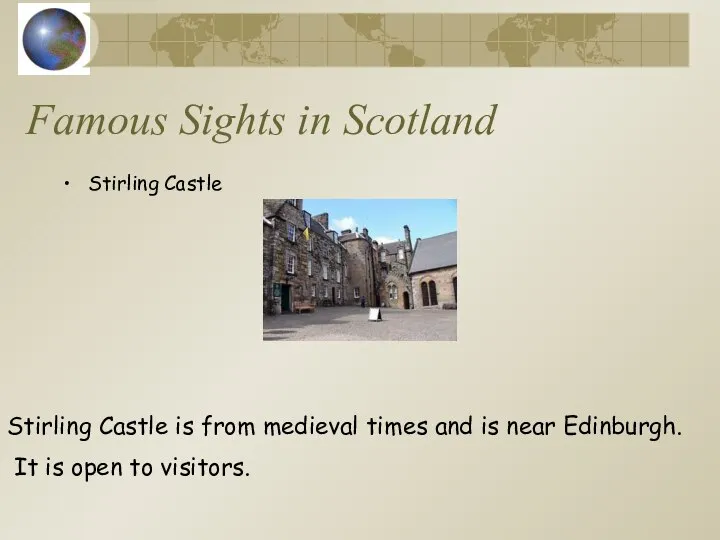 Famous Sights in Scotland Stirling Castle Stirling Castle is from medieval