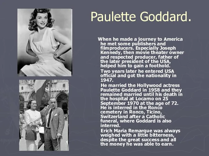 Paulette Goddard. When he made a journey to America he met