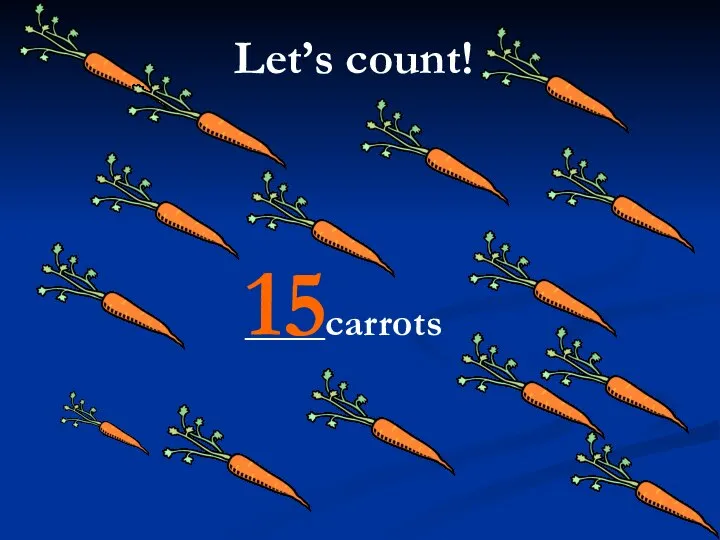 Let’s count! ____carrots 15