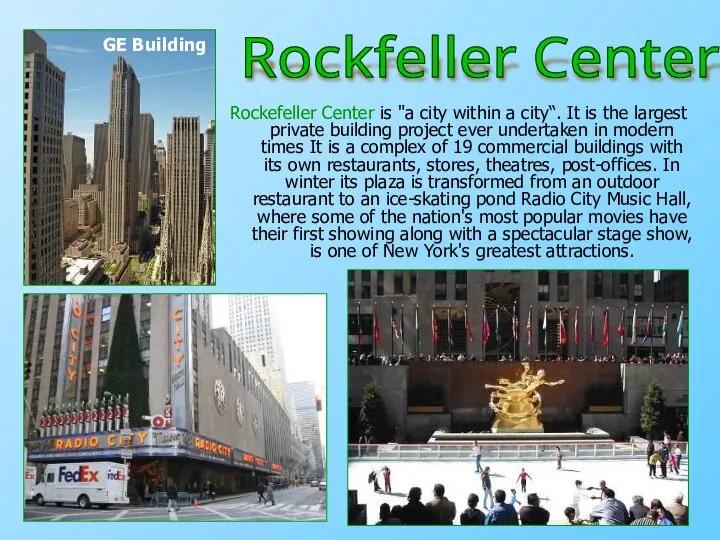 Rockefeller Center is "a city within a city“. It is the