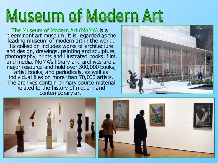 The Museum of Modern Art (MoMA) is a preeminent art museum.