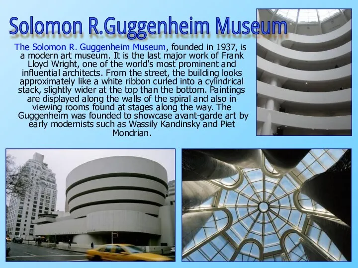 The Solomon R. Guggenheim Museum, founded in 1937, is a modern