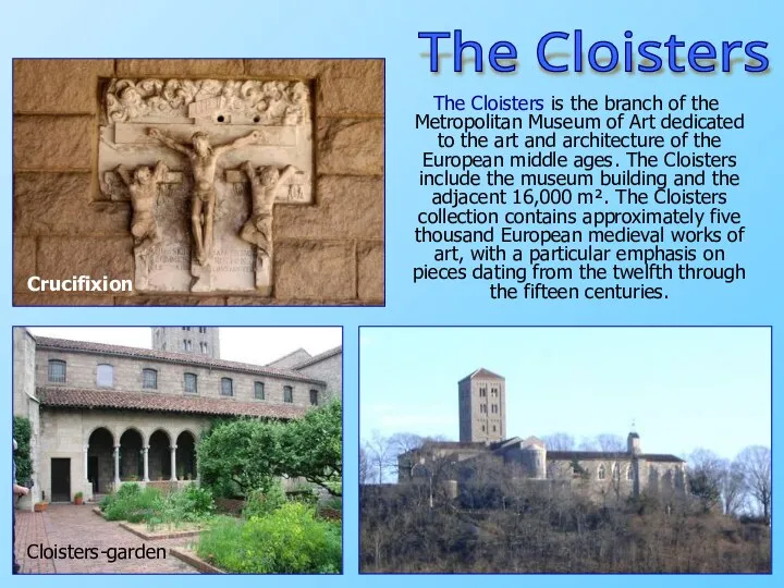 The Cloisters is the branch of the Metropolitan Museum of Art