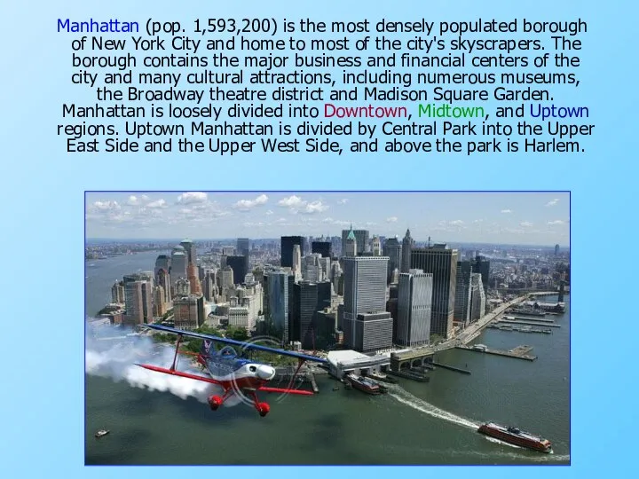 Manhattan (pop. 1,593,200) is the most densely populated borough of New