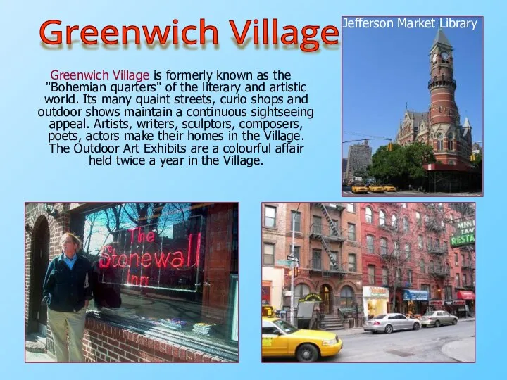 Greenwich Village is formerly known as the "Bohemian quarters" of the