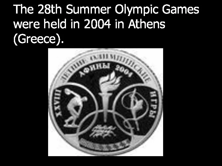 The 28th Summer Olympic Games were held in 2004 in Athens (Greece).