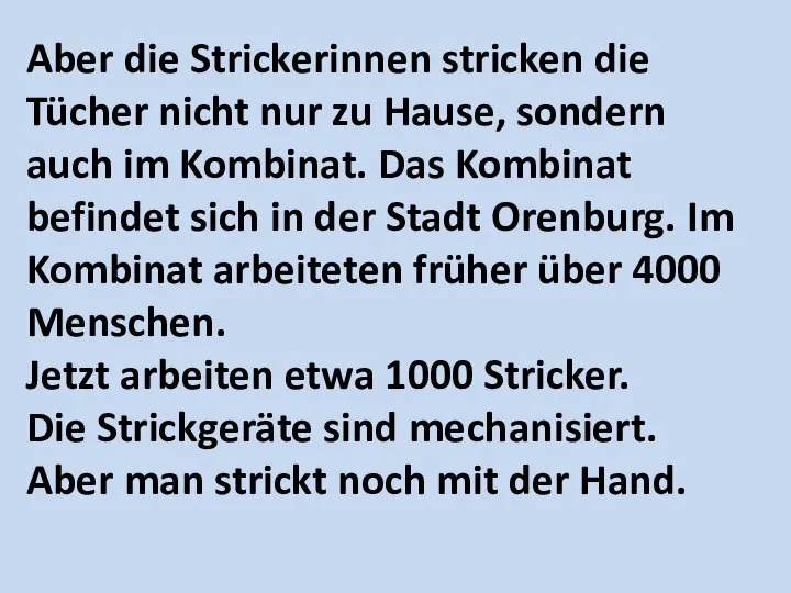 Aber die Strickerinnen stricken die Tücher nicht nur zu Hause, sondern