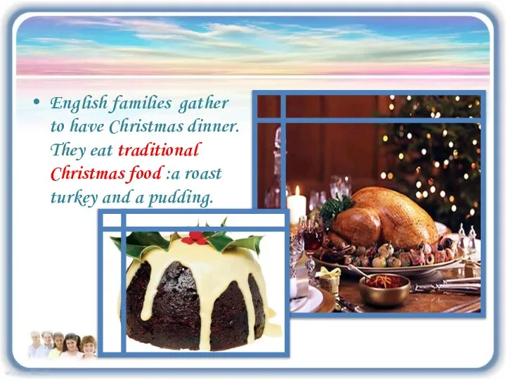 English families gather to have Christmas dinner. They eat traditional Christmas