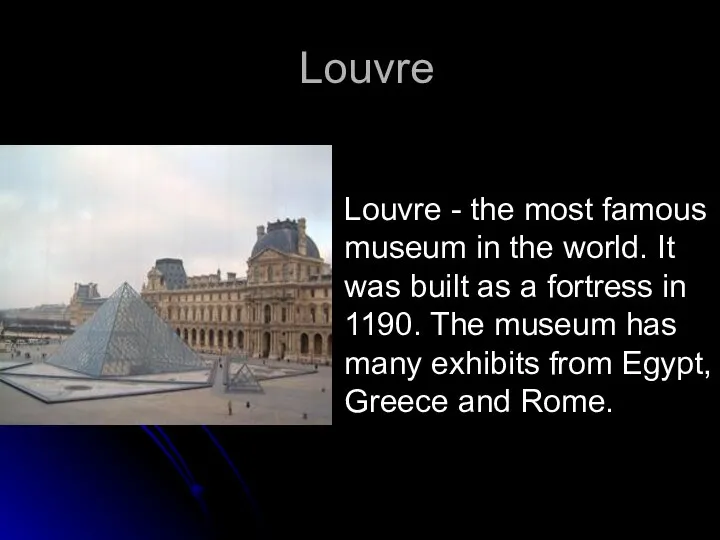 Louvre Louvre - the most famous museum in the world. It