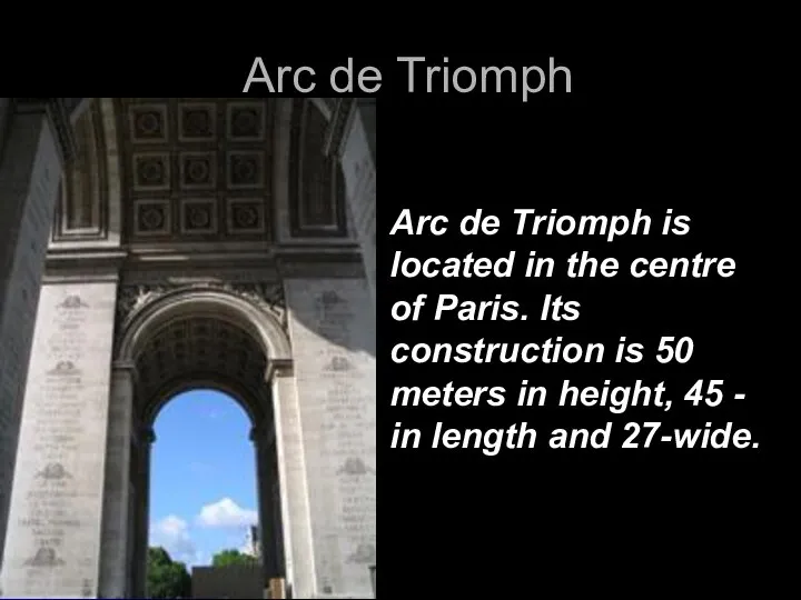 Arc de Triomph Arc de Triomph is located in the centre