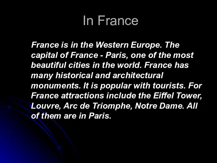 In France France is in the Western Europe. The capital of