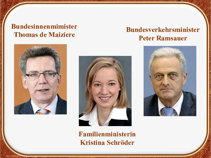 Bundesverkehrsminister Peter Ramsauer Bundesinnenmimister Thomas de Maiziere Familienministerin Kristina Schröder