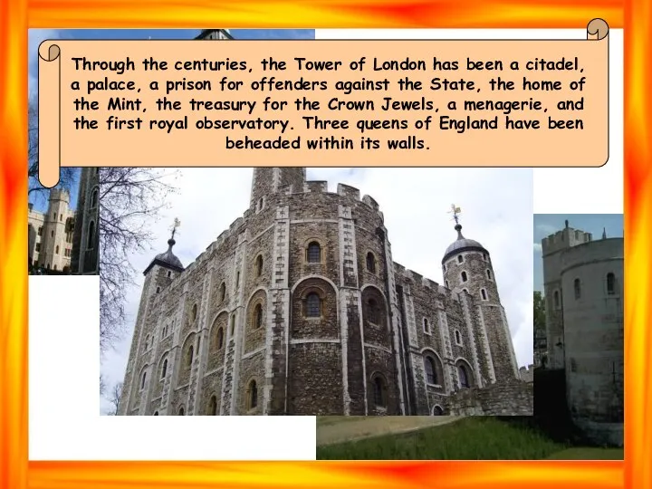 Through the centuries, the Tower of London has been a citadel,
