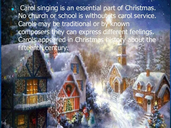 Carol singing is an essential part of Christmas. No church or