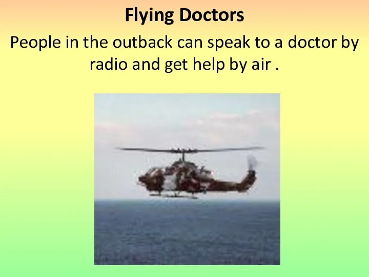 Flying Doctors People in the outback can speak to a doctor