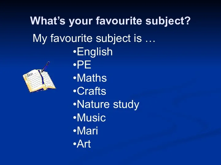 What’s your favourite subject? My favourite subject is … English PE