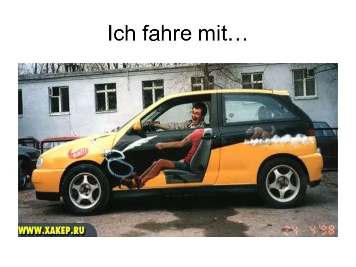 Ich fahre mit…